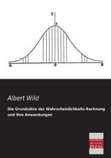 Die Grundsätze der Wahrscheinlichkeits-Rechnung und ihre Anwendungen