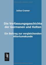 Die Verfassungsgeschichte der Germanen und Kelten