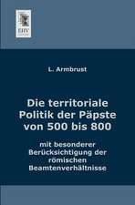 Die territoriale Politik der Päpste von 500 bis 800