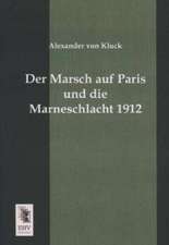 Der Marsch auf Paris und die Marneschlacht 1912