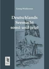 Deutschlands Seemacht sonst und jetzt