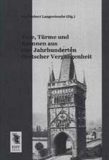 Tore, Türme und Brunnen aus vier Jahrhunderten deutscher Vergangenheit