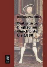 Beiträge zur Englischen Geschichte bis 1880