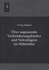 Über sogenannte Verbrüderungsbücher und Nekrologien im Mittelalter