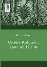 Unsere Kolonien: Land und Leute