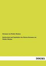 Briefwechsel und Tagebücher des Fürsten Hermann von Pückler-Muskau