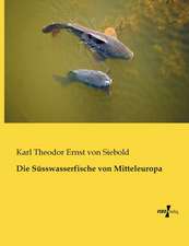 Die Süsswasserfische von Mitteleuropa