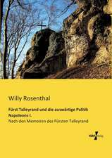 Fürst Talleyrand und die auswärtige Politik Napoleons I.