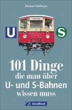 101 Dinge, die man über U- und S-Bahnen wissen muss