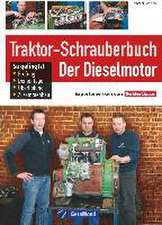 Traktor-Schrauberbuch: Der Dieselmotor