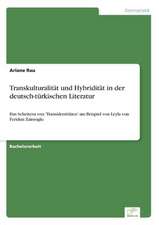 Transkulturalität und Hybridität in der deutsch-türkischen Literatur