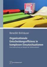 Organisationale Entscheidungseffizienz in komplexen Einsatzsituationen