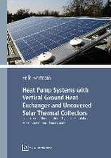 Heat Pump Systems with Vertical Ground Heat Exchanger and Uncovered Solar Thermal Collectors