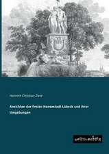 Ansichten der Freien Hansestadt Lübeck und ihrer Umgebungen