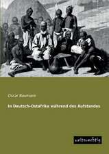 In Deutsch-Ostafrika während des Aufstandes