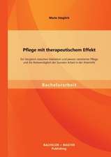 Pflege Mit Therapeutischem Effekt: Ein Vergleich Zwischen Validation Und Person-Zentrierter Pflege Und Die Notwendigkeit Der Sozialen Arbeit in Der Al