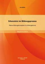 Erkenntnis Im Bildungsprozess: Platons Bildungskonzeption Im Hohlengleichnis