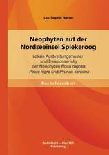 Neophyten Auf Der Nordseeinsel Spiekeroog: Lokale Ausbreitungsmuster Und Invasionserfolg Der Neophyten Rosa Rugosa, Pinus Nigra Und Prunus Serotina