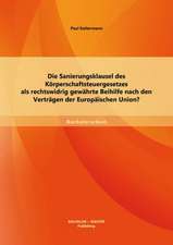 Die Sanierungsklausel Des Korperschaftsteuergesetzes ALS Rechtswidrig Gewahrte Beihilfe Nach Den Vertragen Der Europaischen Union?: Das Beispiel Der Bundesrepublik Deutschland