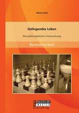 Gelingendes Leben: Eine Philosophische Untersuchung