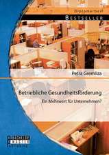 Betriebliche Gesundheitsforderung: Ein Mehrwert Fur Unternehmen?