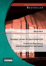 Soziales Lernen Im Sportunterricht: Praktische Realisierung Anhand Ausgewahlter Sportspiele