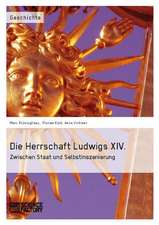 Die Herrschaft Ludwigs XIV.