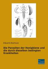 Die Parasiten der Honigbiene und die durch dieselben bedingten Krankheiten