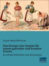 Das Kneipp`sche System für unsere gesunden und kranken Frauen