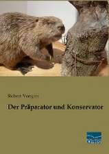 Der Präparator und Konservator