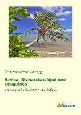 Samoa, Bismarckarchipel und Neuguinea