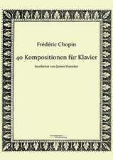 40 Kompositionen für Klavier von Frédéric Chopin