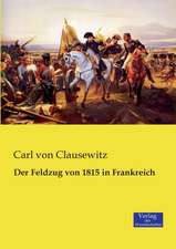 Der Feldzug von 1815 in Frankreich