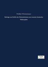 Beiträge zur Kritik des Determinismus aus neuester deutscher Philosophie