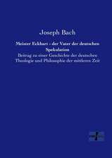 Meister Eckhart - der Vater der deutschen Spekulation