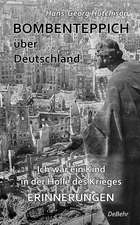 Bombenteppich über Deutschland - Ich war ein Kind in der Hölle des Krieges - Erinnerungen