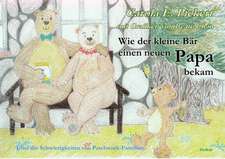 Wie der kleine Bär einen neuen Papa bekam - Über die Schwierigkeiten von Patchwork-Familien - Bilderbuch ab 3 bis 7 Jahre