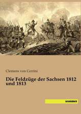 Die Feldzüge der Sachsen 1812 und 1813