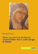 Bilder aus der Geschichte der altchristlichen Kunst und Liturgie in Italien