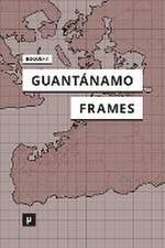 Boguska, R: Guantánamo Frames