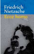 Ecce Homo: Wie Man Wird, Was Man Ist