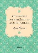 Turkische Volksmarchen Aus Istanbul: Novellen Und Geschichten