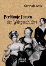 Beruhmte Frauen Der Weltgeschichte: Sein Leben Und Sein Werk