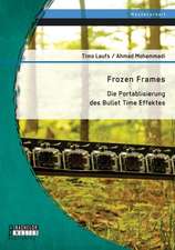 Frozen Frames: Die Portablisierung Des Bullet Time Effektes