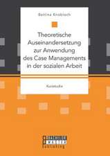 Theoretische Auseinandersetzung Zur Anwendung Des Case Managements in Der Sozialen Arbeit: Zulassigkeit Der Uberwachung Und Datenerhebung Von Arbeitnehmern