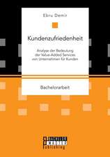 Kundenzufriedenheit: Analyse Der Bedeutung Der Value-Added Services Von Unternehmen Fur Kunden