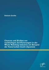 Chancen Und Risiken Von Nachhaltigen Zertifizierungen in Der Whale Watching Industrie Am Beispiel Der Kanarischen Inseln (Spanien): Wirtschaftlichkeit Und Massnahmen Am Beispiel Von Drei Einfamilienhausern