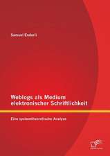 Weblogs ALS Medium Elektronischer Schriftlichkeit: Eine Systemtheoretische Analyse