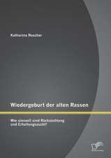 Wiedergeburt Der Alten Rassen: Wie Sinnvoll Sind Ruckzuchtung Und Erhaltungszucht?