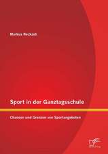 Sport in Der Ganztagsschule: Chancen Und Grenzen Von Sportangeboten